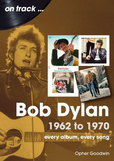 Bob Dylan 1962 To 1970 On Track