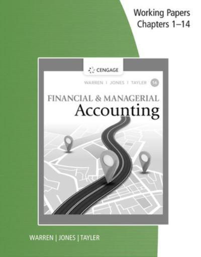 Working Papers, Chapters 1-14 For Warren/Jones/Tayler's Financial & Managerial Accounting