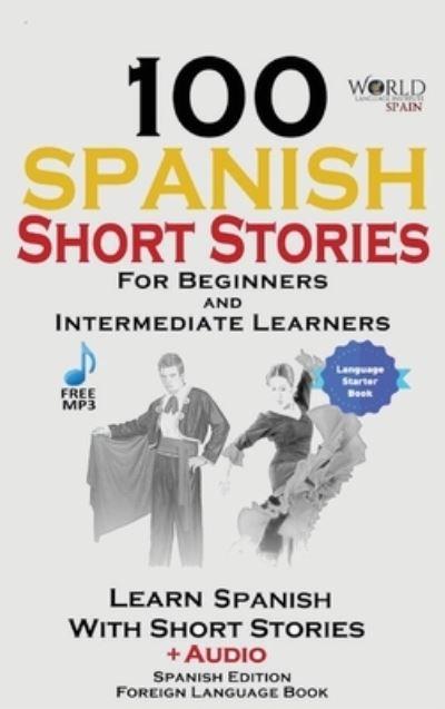 100 Spanish Short Stories For Beginners Learn Spanish With S