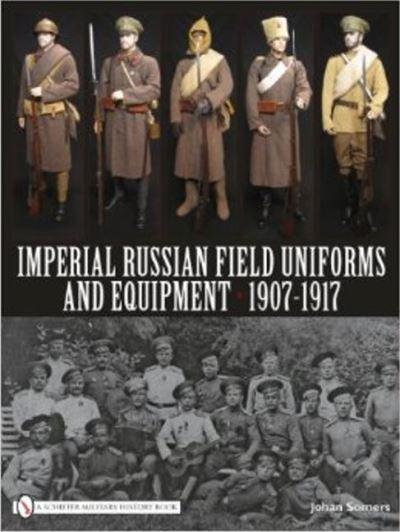 Imperial Russian Field Uniforms and Equipment, 1907-1917