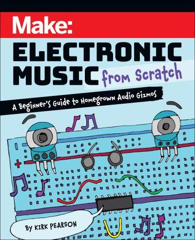 Make: Electronic Music From Scratch