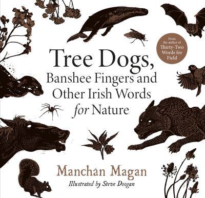 Tree Dogs, Banshee Fingers and Other Irish Words For Nature
