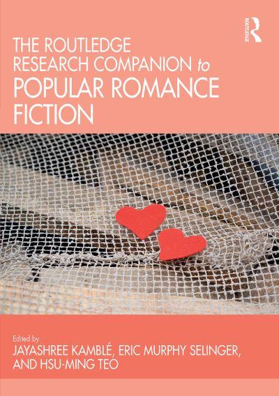 The Routledge Research Companion To Popular Romance Fiction