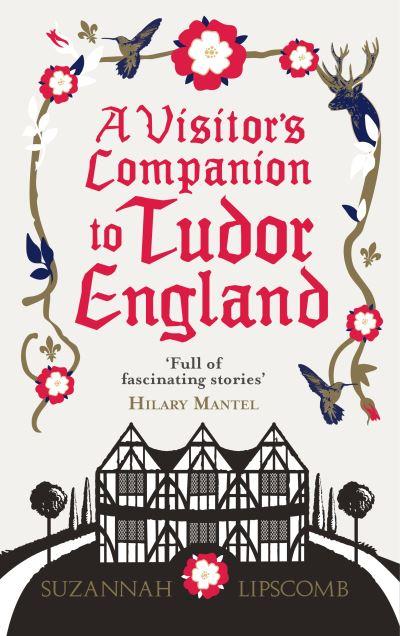 A Visitor's Companion To Tudor England