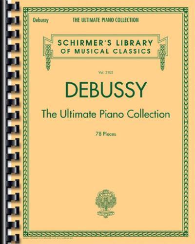 Debussy Claude Ultimate Piano Collection Schirmer Library 21