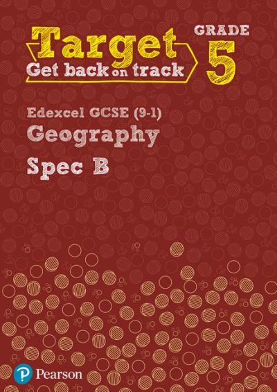 Target Grade 5 Edexcel GCSE (9-1) Geography Spec B Intervent