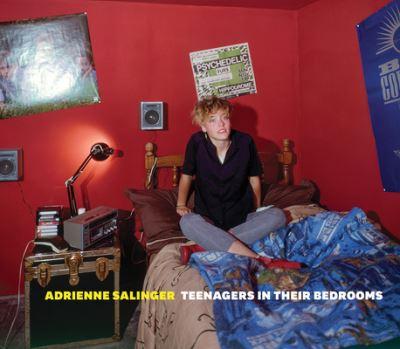 Adrienne Salinger - Teenagers in Their Bedrooms