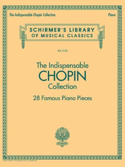 The Indispensable Chopin Collection - 28 Famous Piano Pieces