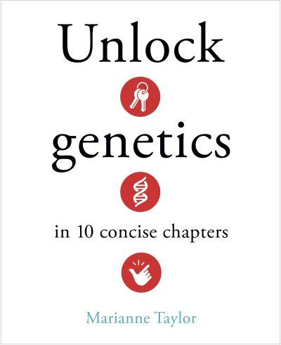 Unlock Genetics in 10 Concise Chapters