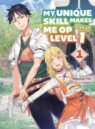 My Unique Skill Makes Me OP Even At Level 1. Vol. 1