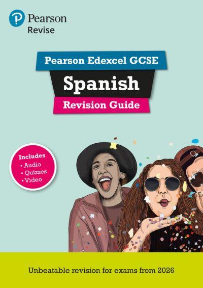 Pearson Edexcel GCSE Spanish. Revision Guide