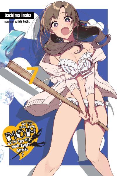 Do You Love Your Mom and Her Two-Hit Multi-Target Attacks?. Volume 7