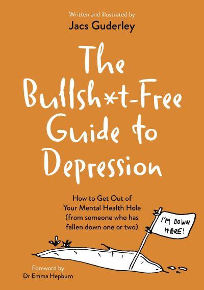 The Bullsh*T-Free Guide To Depression