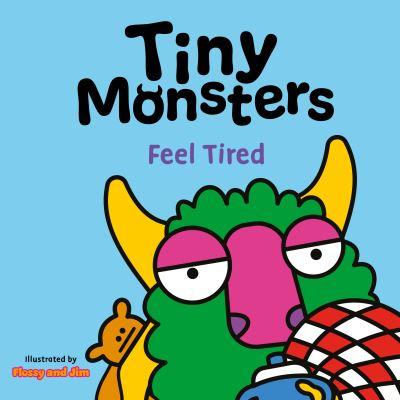 Tiny Monsters. Feel Tired