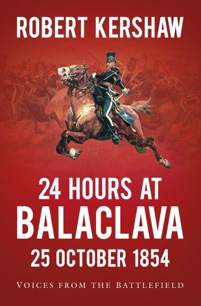 24 Hours At Balaclava : 25 October 1854