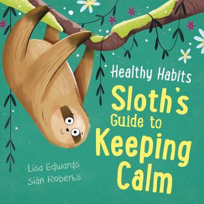 Sloth's Guide To Keeping Calm