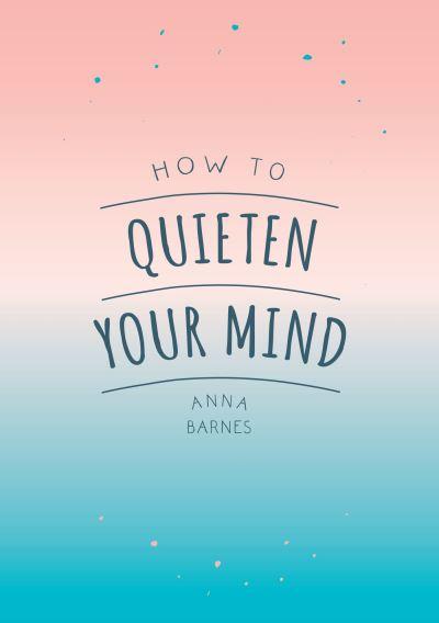 How To Quieten Your Mind