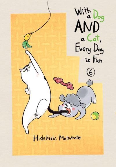 With a Dog AND a Cat, Every Day Is Fun, Volume 6