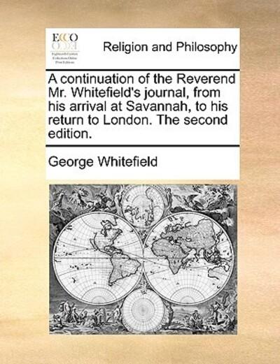 A Continuation of the Reverend Mr. Whitefield's Journal, Fro