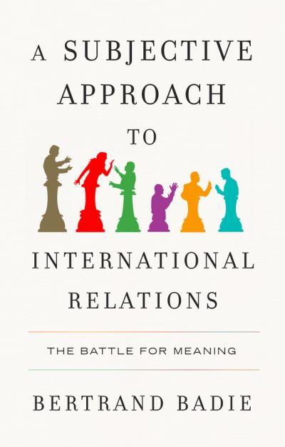 A Subjective Approach To International Relations