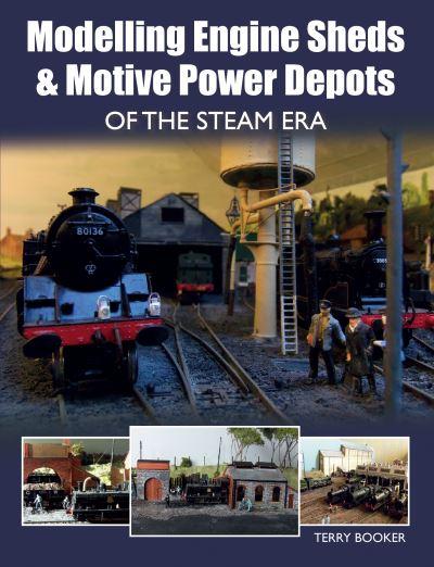 Modelling Engine Sheds & Motive Power Depots of the Steam Era