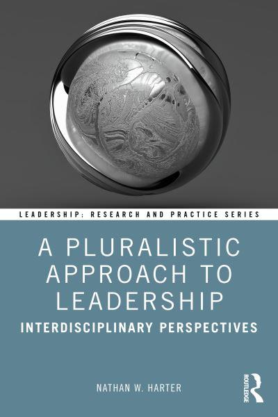 A Pluralistic Approach To Leadership