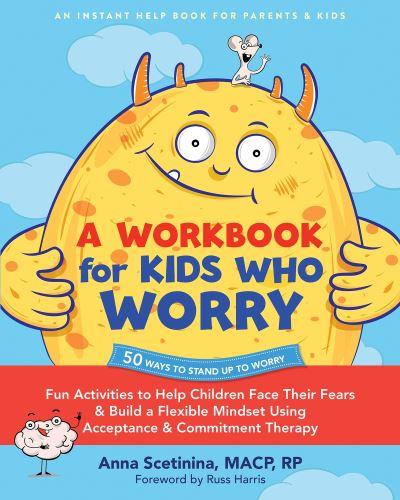 A Workbook For Kids Who Worry