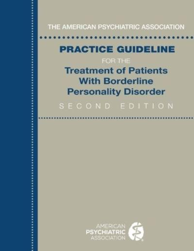 The American Psychiatic Association Practice Guideline For the Treatment of Patients With Borderline Personality Disorder