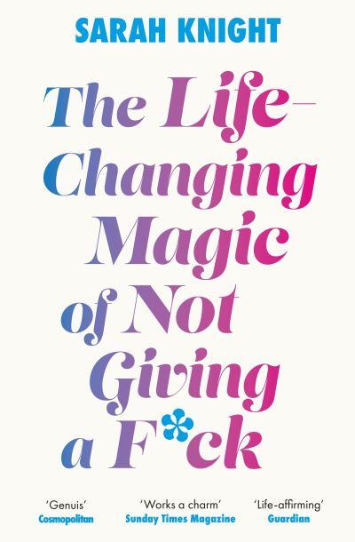 The Life-Changing Magic of Not Giving a F**K