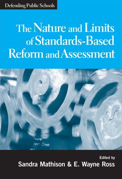 The Nature and Limits of Standards-Based Reform and Assessment