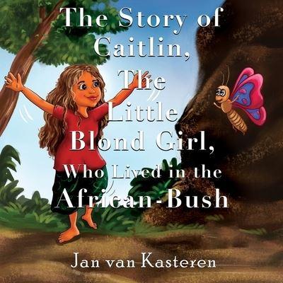 The Story of Caitlin, The Little Blond Girl, Who Lived in Th