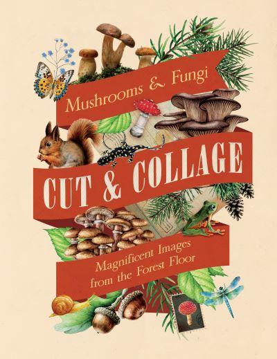 Cut and Collage Mushrooms and Fungi
