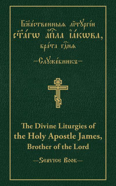 Bozhestvennye Liturgii Svetago Apostola Iakova Brata Gospodne