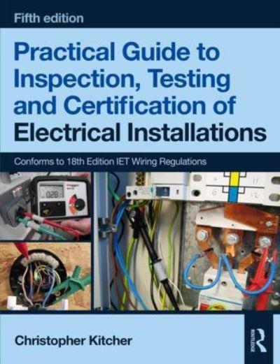 Practical Guide To Inspection, Testing and Certification of Electrical Installations
