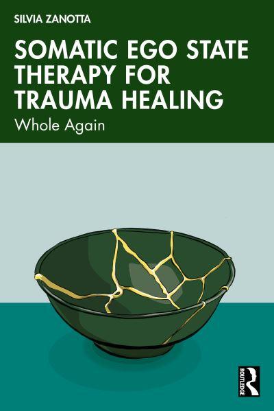 Somatic Ego State Therapy For Trauma Healing