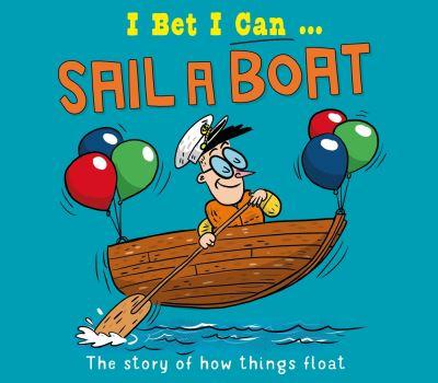 I Bet I Can... Sail a Boat