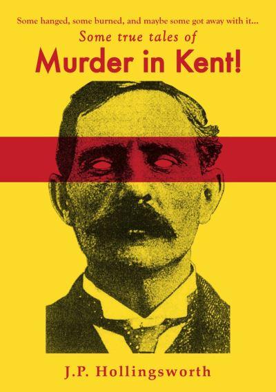 Some True Tales of Murder in Kent!