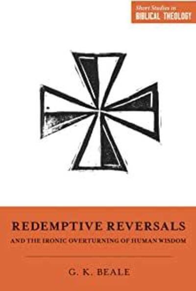 Redemptive Reversals and the Ironic Overturning of Human Wis