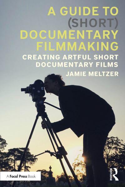A Guide To (Short) Documentary Filmmaking