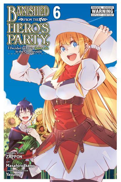 Banished From the Hero's Party, I Decided To Live a Quiet Life in the Countryside. Vol. 6