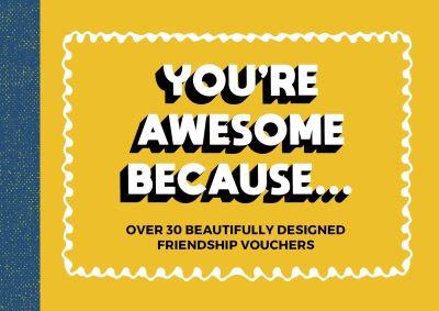 You're Awesome Because ...