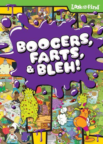 Boogers, Farts, & Bleh!