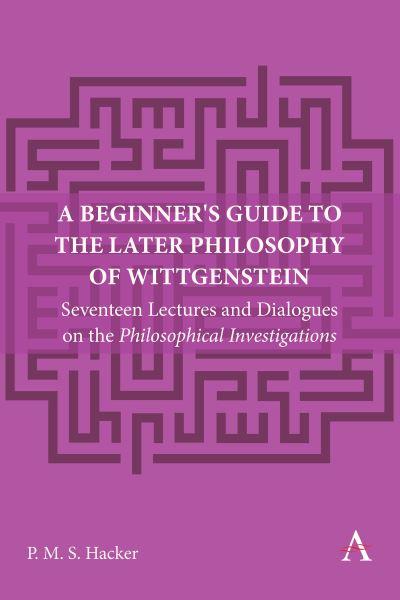 A Beginner's Guide To the Later Philosophy of Wittgenstein