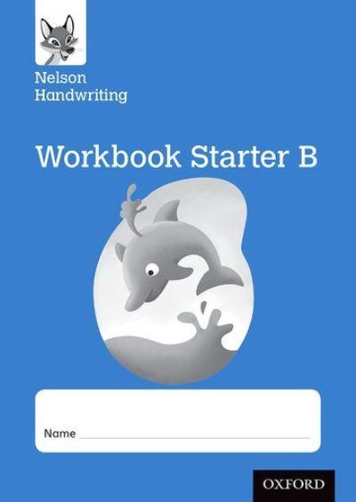 Nelson Handwriting: Reception/Primary 1: Starter B Workbook
