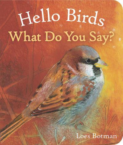 Hello Birds, What Do You Say?