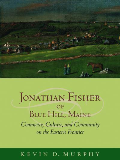 Jonathan Fisher of Blue Hill, Maine