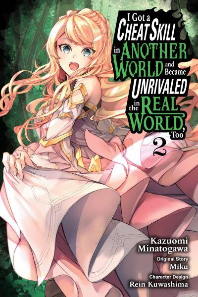 I Got a Cheat Skill in Another World and Became Unrivaled in the Real World, Too. Vol. 2