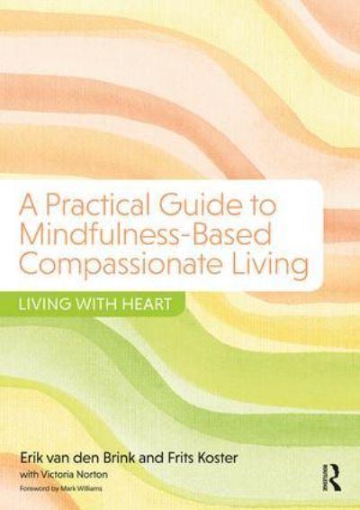 A Practical Guide To Mindfulness-Based Compassionate Living
