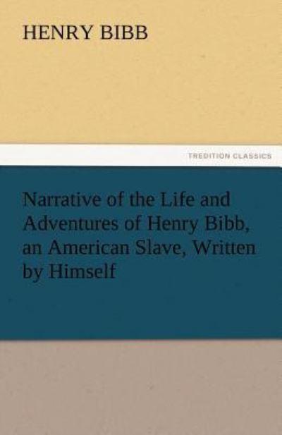 Narrative of the Life and Adventures of Henry Bibb, an Ameri
