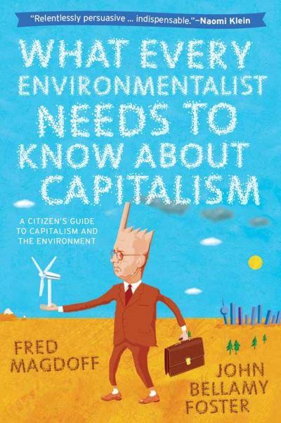 What Every Environmentalist Needs To Know About Capitalism